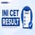 INI CET Result 2026 (Soon): Download July Session Merit List PDF & Cutoff
